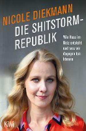 Die Shitstorm-Republik de Nicole Diekmann