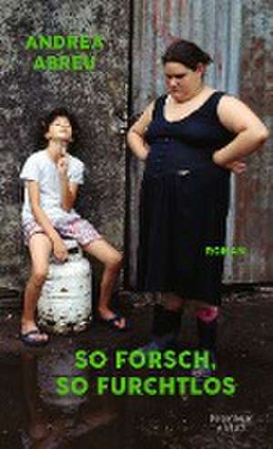 So forsch, so furchtlos de Andrea Abreu