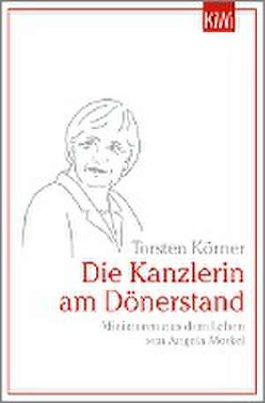 Die Kanzlerin am Dönerstand de Torsten Körner