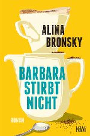 Barbara stirbt nicht de Alina Bronsky