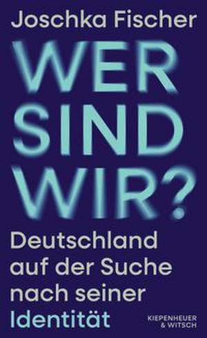 Wer sind wir? de Joschka Fischer