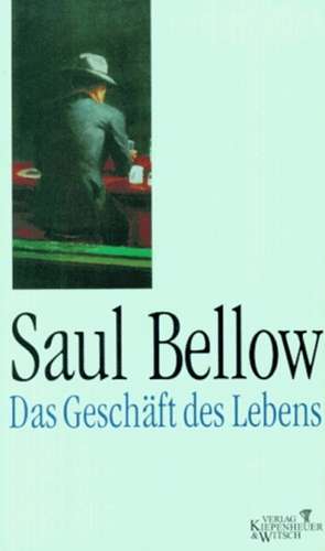 Das Geschäft des Lebens de Saul Bellow