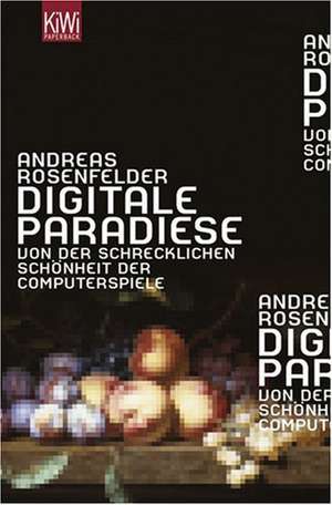 Digitale Paradiese de Andreas Rosenfelder