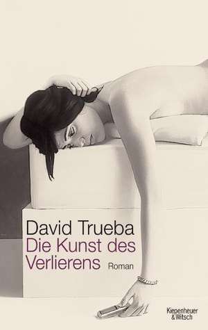 Die Kunst des Verlierens de David Trueba