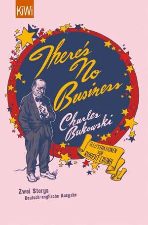 There's No Business / Bring Me Your Love de Charles Bukowski