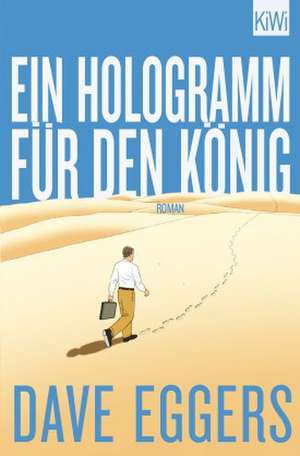 Ein Hologramm für den König de David Eggers