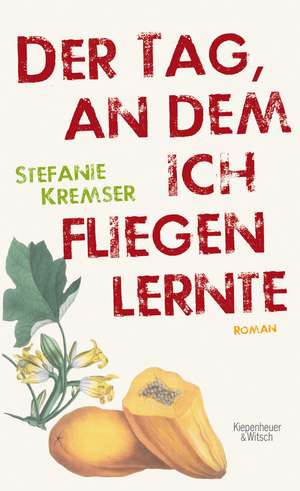 Der Tag, an dem ich fliegen lernte de Stefanie Kremser