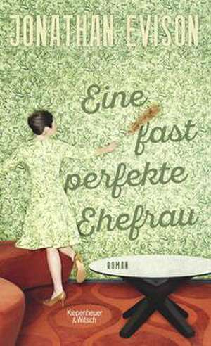 Eine fast perfekte Ehefrau de Jonathan Evison