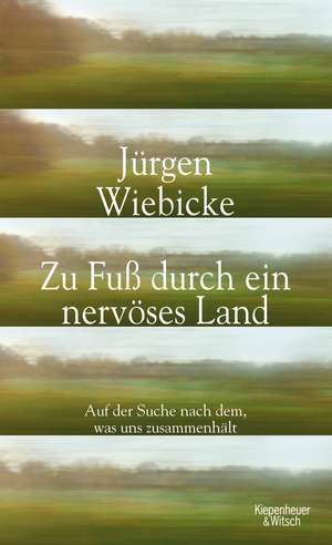 Zu Fuß durch ein nervöses Land de Jürgen Wiebicke