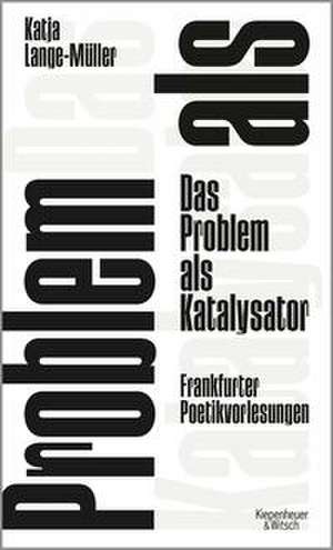 Das Problem als Katalysator de Katja Lange-Müller