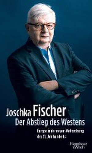 Der Abstieg des Westens de Joschka Fischer