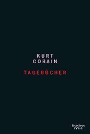 Tagebücher 1988 - 1994 de Kurt Cobain