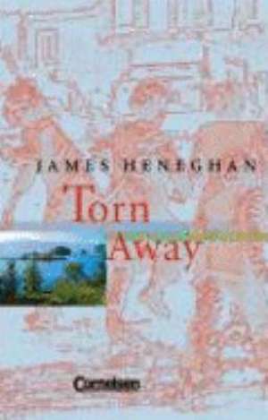 Torn Away. Mit Materialien de James Heneghan