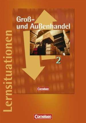 Groß- und Außenhandel 2. Arbeitsbuch mit Lernsituationen de Hans-Peter von den Bergen