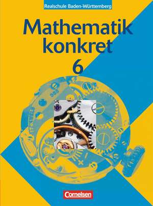 Mathematik konkret 6. Schülerbuch. Realschule Baden-Württemberg de Reinhold Koullen