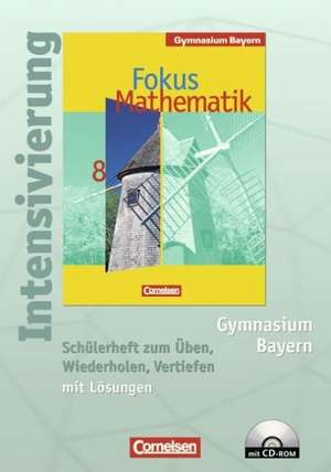 Fokus Mathematik 8. Jahrgangsstufe. Intensivierung Mathematik. Schülerheft. Gymnasium Bayern