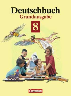 Deutschbuch 8. Grundausgabe. Schülerbuch. Neue Rechtschreibung de Gerd Brenner