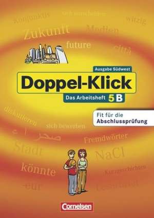 Doppel-Klick - Südwest. 9. Schuljahr. Arbeitsheft B mit Lösungen