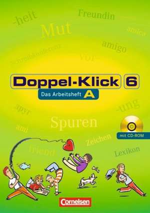 Doppel-Klick - Allgemeine Ausgabe, Nord, Nordrhein-Westfalen. 6. Schuljahr. Arbeitsheft A mit Lösungen und CD-ROM de Michaela Greisbach