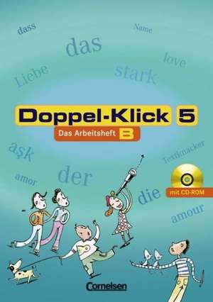 Doppelklick 5. Arbeitsheft B mit Lösungen und CD-ROM. Allgemeine Ausgabe und Nordrhein-Westfalen de Michaela Greisbach