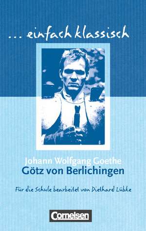 Götz von Berlichingen. Schülerheft de Johann Wolfgang von Goethe