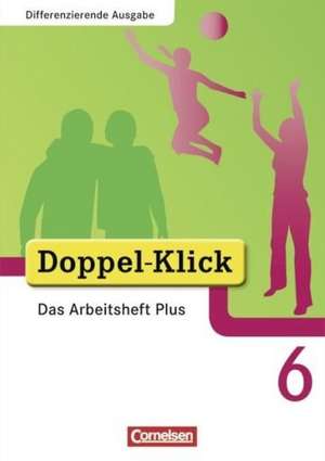 Doppel-Klick - Differenzierende Ausgabe. 6. Schuljahr. Das Arbeitsheft Plus de Rainer Schremb