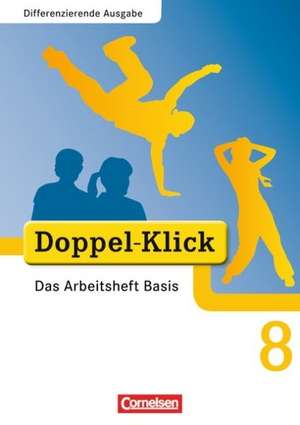 Doppel-Klick - Differenzierende Ausgabe. 8. Schuljahr. Das Arbeitsheft Basis de Grit Adam