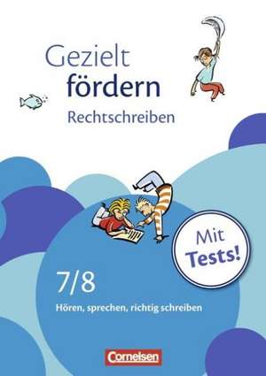 Gezielt fördern 7./8. Schuljahr. Rechtschreiben de Ellen Schulte-Bunert