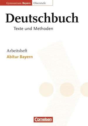 Deutschbuch 12. Jahrgangsstufe. Arbeitsheft. Oberstufe. Gymnasium Bayern. Abitur Bayern de Ulrike Sheldon