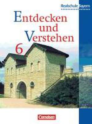 Entdecken und Verstehen 6. Schülerbuch. Realschule Bayern