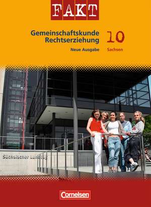 Fakt Gemeinschaftskunde/Rechtserziehung. Mittelschule Sachsen 10. Schuljahr - Schülerbuch. Neue Ausgabe de Joachim Amm