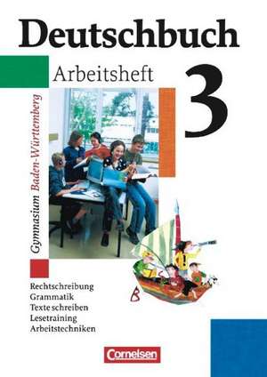 Deutschbuch 3. Arbeitsheft. Baden-Württemberg. Gymnasium