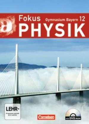 Fokus Physik 12. Jahrgangsstufe. Schülerbuch mit DVD-ROM. Gymnasium Bayern de Roger Erb