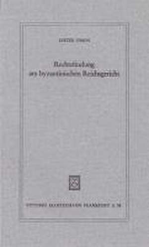 Rechtsfindung am byzantinischen Reichsgericht de Dieter Simon