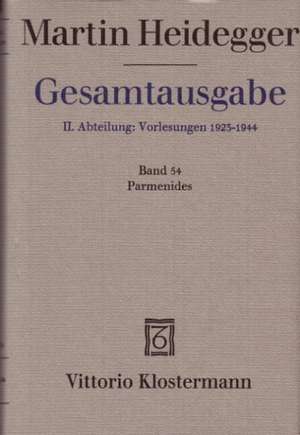 Gesamtausgabe. 4 Abteilungen / 2. Abt: Vorlesungen / Parmenides (Wintersemester 1942/43) de Manfred S. Frings