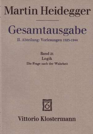 Gesamtausgabe Abt. 2 Vorlesungen Bd. 21. Logik de Walter Biemel