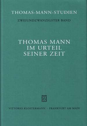 Thomas Mann Im Urteil Seiner Zeit: Dokumente 1891-1955