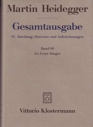 Martin Heidegger, Gesamtausgabe: Hinweise Und Aufzeichnungen. Zu Ernst Junger de Martin Heidegger