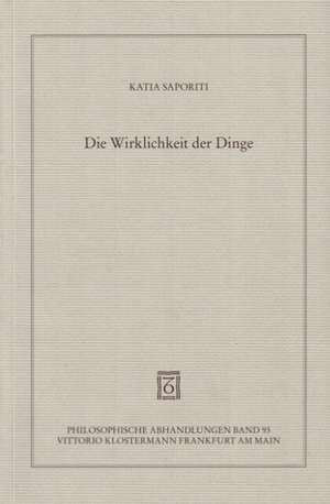 Die Wirklichkeit Der Dinge: Eine Untersuchung Des Begriffs Der Idee in Der Philosophie George Berkeleys de Katia Saporiti