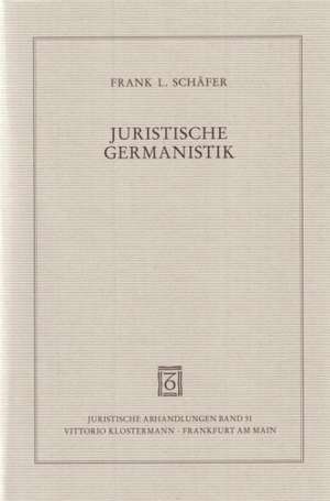 Juristische Germanistik de Frank Ludwig Schäfer