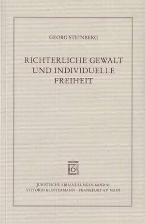 Richterliche Gewalt und individuelle Freiheit de Georg Steinberg