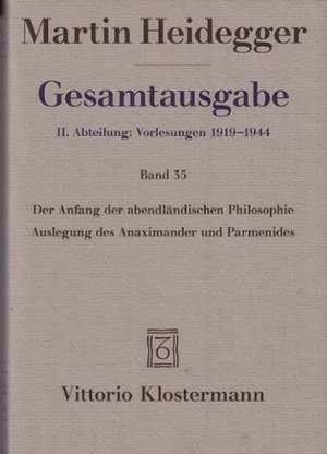 Gesamtausgabe. 4 Abteilungen / Der Anfang der abendländischen Philosophie de Martin Heidegger