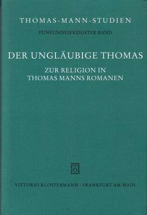 Der Unglaubige Thomas: Zur Religion in Thomas Manns Romanen de Niklaus Peter