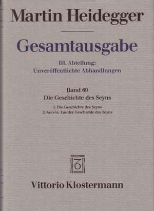 Martin Heidegger, Gesamtausgabe: Die Geschichte Des Seyns de Martin Heidegger