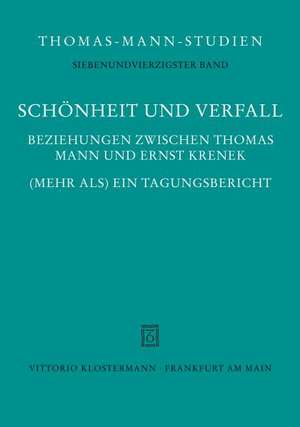 Schonheit Und Verfall: Beziehungen Zwischen Thomas Mann Und Ernst Krenek. (Mehr ALS) Ein Tagungsbericht de Matthias Henke