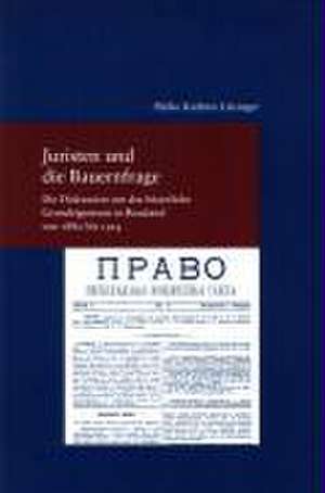 Juristen Und Die Bauernfrage: Die Diskussion Um Das Bauerliche Grundeigentum in Russland Von 1880 Bis 1914 de Heike Kathrin Litzinger