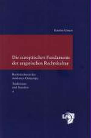 Die europäischen Fundamente der ungarischen Rechtskultur de Katalin Gönczi