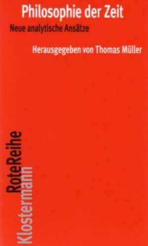 Philosophie Der Zeit: Neue Analytische Ansatze de Thomas. Müller