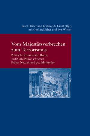 Vom Majestätsverbrechen zum Terrorismus de Karl Härter