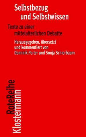 Selbstbezug Und Selbstwissen: Texte Zu Einer Mittelalterlichen Debatte de Dominik Perler